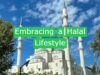 Embracing a Halal Lifestyle: Tips for a Balanced Life